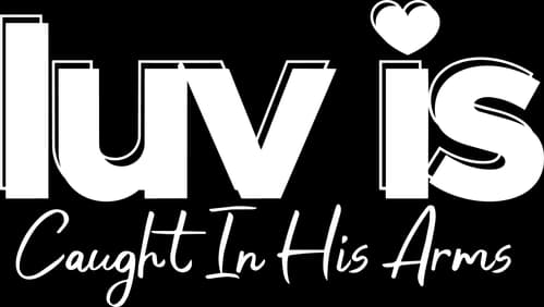 Luv is: Caught in His Arms