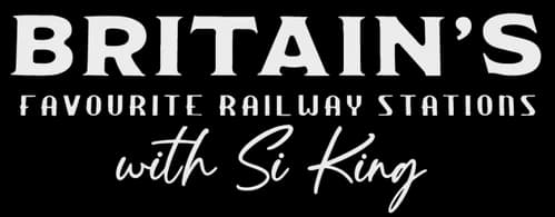 Britain's Favourite Railway Stations with Si King